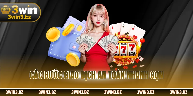 Các bước giao dịch an toàn nhanh gọn