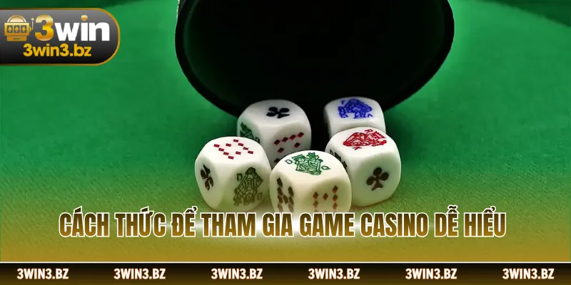 Cách thức để tham gia game casino dễ hiểu