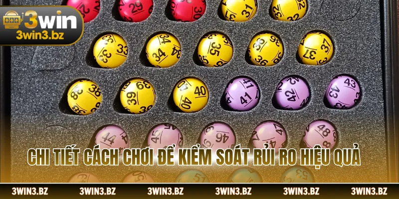 Chi tiết cách chơi để kiểm soát rủi ro hiệu quả