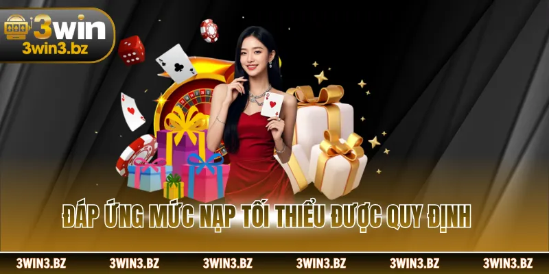 Đáp ứng mức nạp tối thiểu được quy định