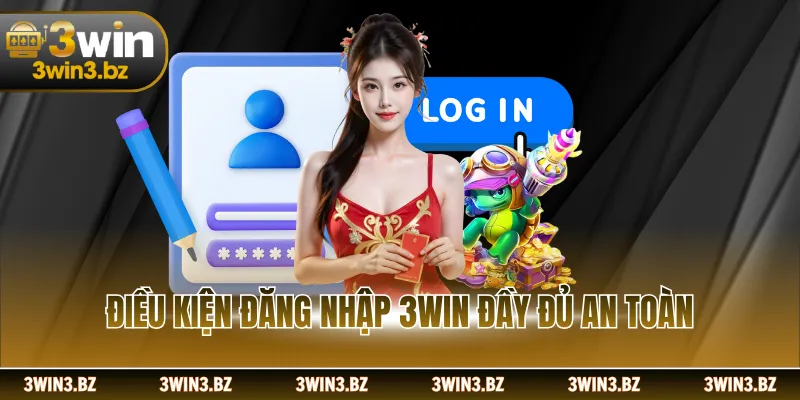 Điều kiện đăng nhập 3WIN đầy đủ an toàn