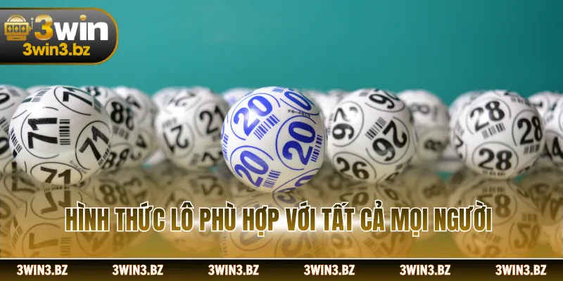 Hình thức lô phù hợp tất cả mọi người
