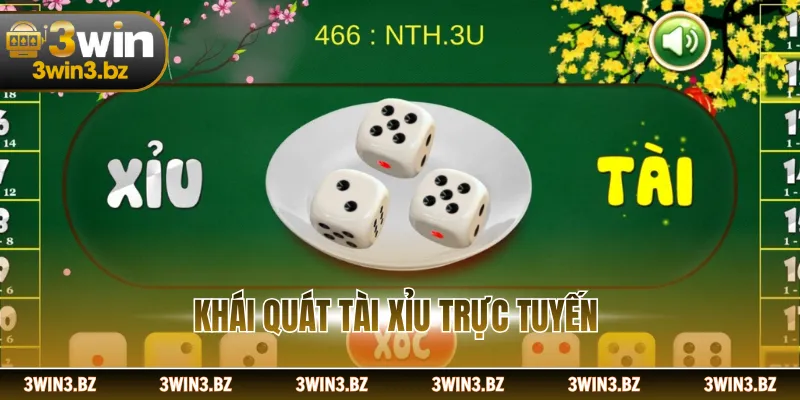 Khái quát tài xỉu trực tuyến