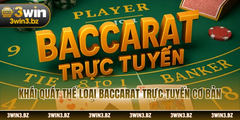 Khái quát thể loại baccarat trực tuyến cơ bản