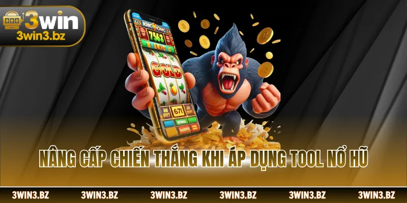 Nâng cấp chiến thắng khi áp dụng tool nổ hũ