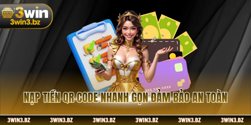 Nạp tiền QR Code nhanh gọn đảm bảo an toàn