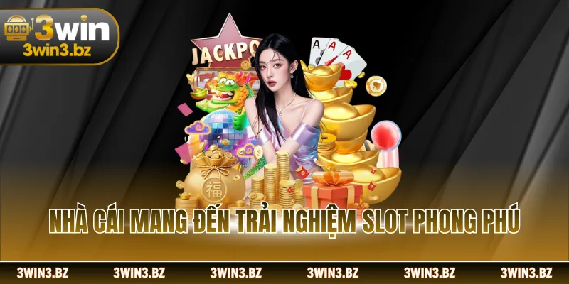 Nhà cái mang đến trải nghiệm slot phong phú