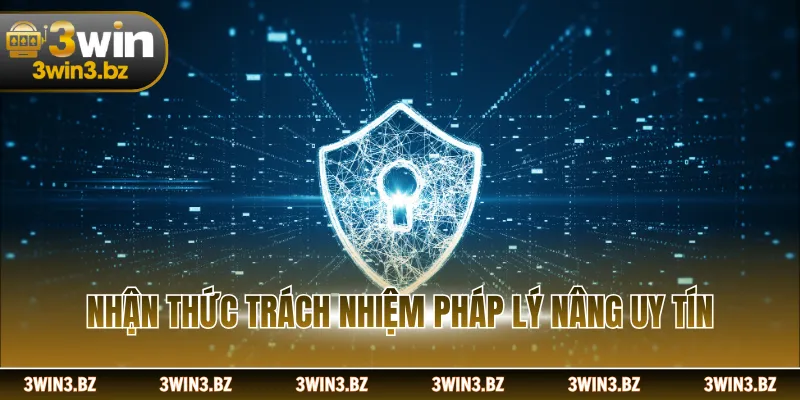 Nhận thức trách nhiệm pháp lý nâng uy tín