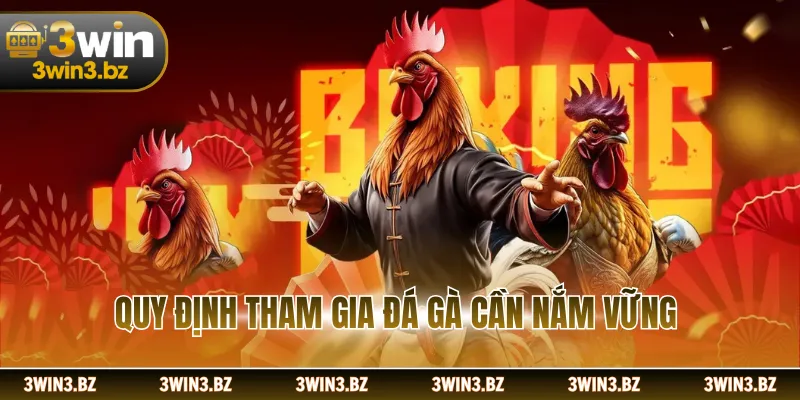 Quy định tham gia đá gà cần nắm vững