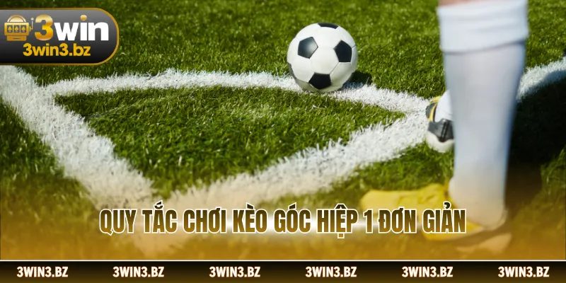 Quy tắc chơi kèo góc hiệp 1 đơn giản