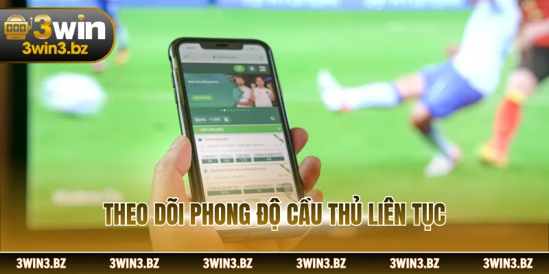 Theo dõi phong độ cầu thủ liên tục