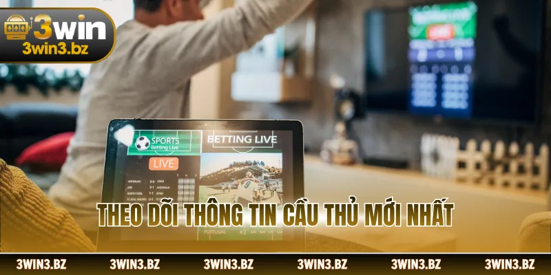 Theo dõi thông tin cầu thủ mới nhất