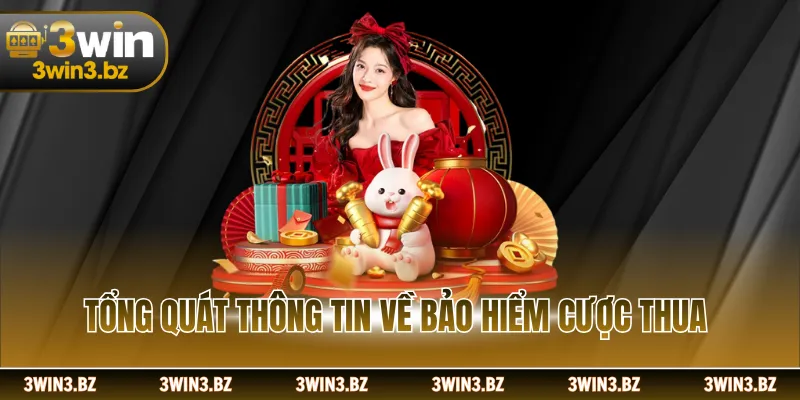 Tổng quát thông tin về bảo hiểm cược thua