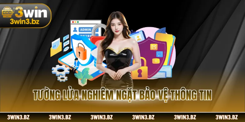 Tường lửa nghiêm ngặt bảo vệ thông tin